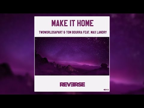 TwoWorldsApart & Tom Bourra ft. Max Landry - Make It Home [Free] // Progressive House