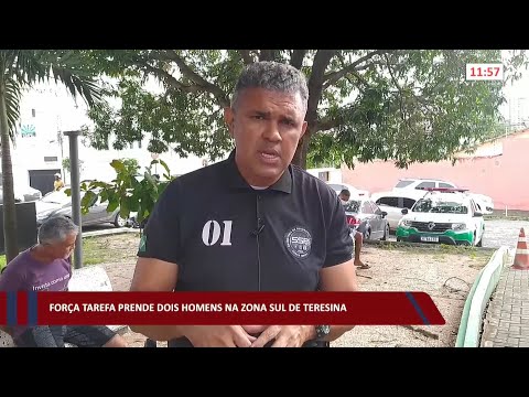 Força Tarefa prende dois homens na zona sul de Teresina 29 03 2022