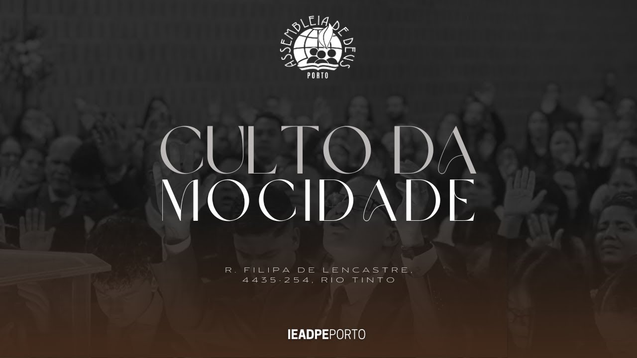 AO VIVO: CULTO DA MOCIDADE - 17/11/2024 | IEADPE - PORTO - PORTUGAL