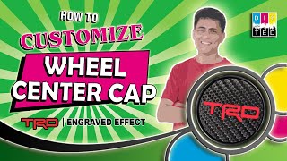 How to Customize WHEEL CENTER CAP | TRD Engraved Effect