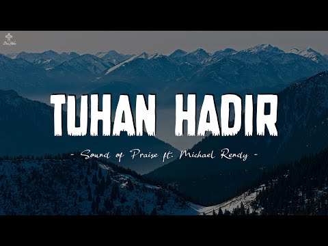 Tuhan Hadir (Lirik Lagu Rohani) - Sound of Praise ft. Michael Rendy
