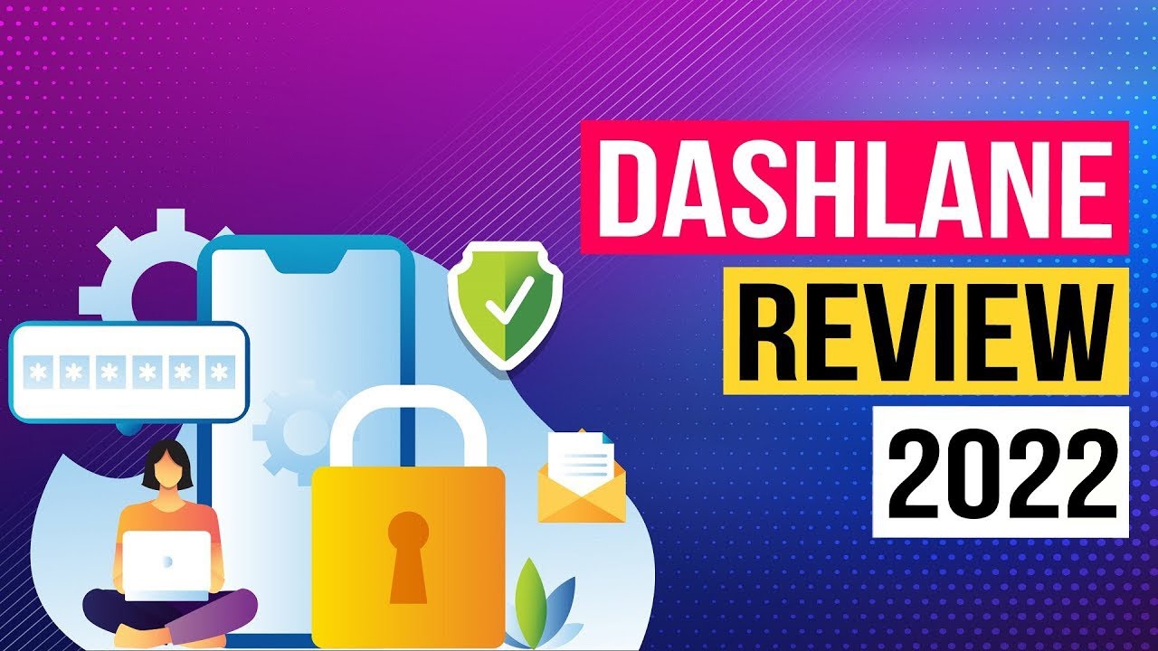 Dashlane Review 2022: Is it Really the BEST Password Manager?