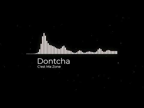 Dontcha - C'est Ma Zone