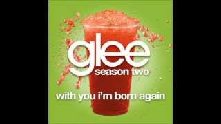 With You I&#39;m Born Again - Glee