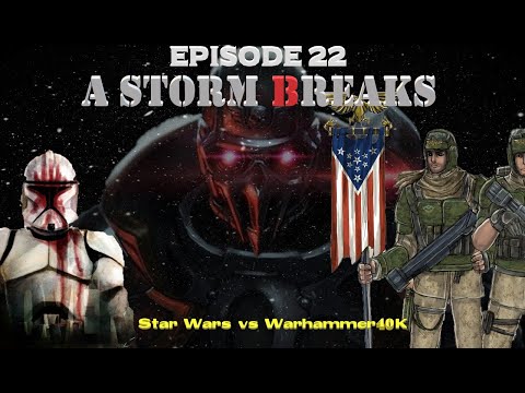 Star Wars vs Warhammer 40K Episode 22: A Storm Breaks