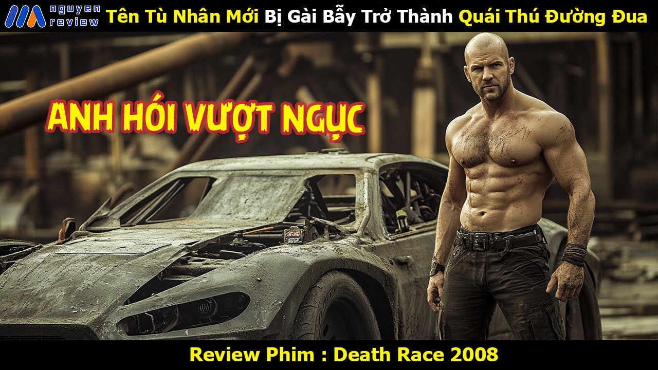 [Review Phim] Tên Tù Nhân Mới Bị Gài Bẫy Trở Thành Quái Thú Đường Đua
