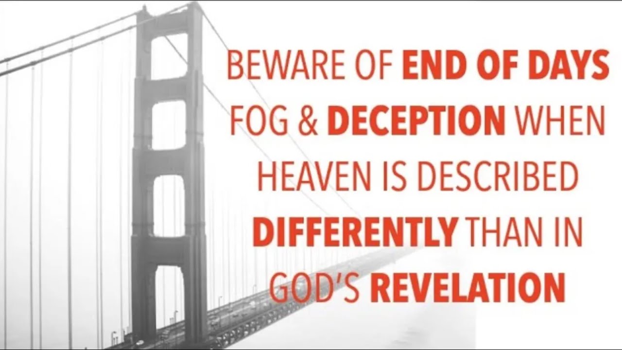 BEWARE OF THE END OF DAYS' DEADLY  DOCTRINAL FOG & SATANIC DECEPTIONS (TRU-19)