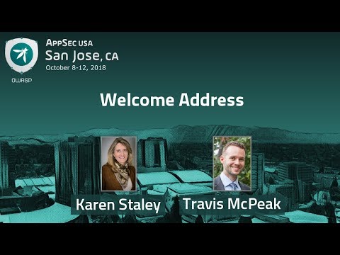 AppSecUSA 2018 Welcome Address by Karen Staley and Travis McPeak