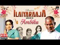 Maestro Super Hits Of Ambika Isaignani Ilaiyaraaja 80s Hits Evergreen Tamil Songs