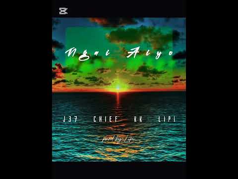 Ngai Aiyo remix-J37 X Chief X KK X Lipi