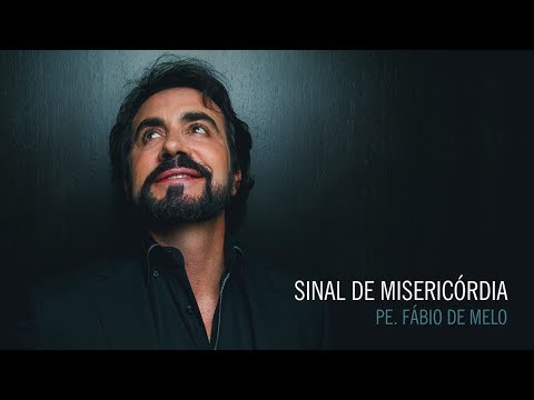 Sinal de Misericórdia - Pe. Fábio de Melo