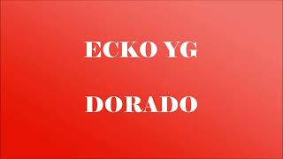 DORADO - ECKO (LETRA)