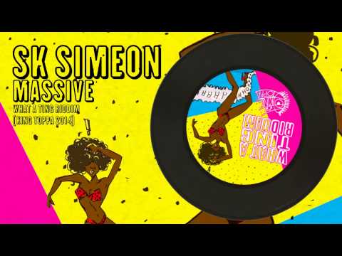 SK Simeon "Massive" (What A Ting Riddim 2014) KING TOPPA