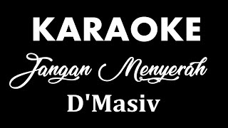 Download lagu D'MASIV - JANGAN MENYERAH // KARAOKE POP INDONESIA // TANPA VOKAL // LIRIK mp3