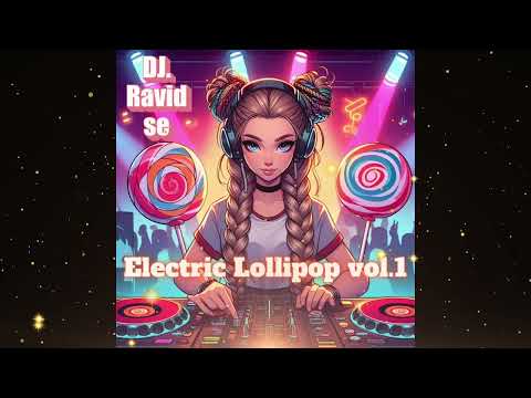 Electric Lollipop Best club mix Vol 1  - DJ RAVID SE
