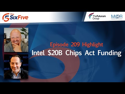 Intel $20B Chips Act Funding - Episode 209 - Six Five Podcast