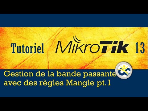 Tutoriel Mikrotik en Français 13 - Gestion bande passante (pt.2) avec des règles Mangle (2019)