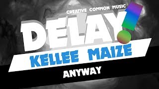 Kellee Maize - Anyway (Produced by J. Glaze) [Delay! Creative Commons Music]