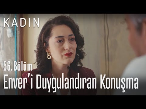 Enver'i duygulandıran konuşma - Kadın 56. Bölüm