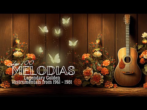 Las 100 Melodias Orquestadas Mas Bellas - Legendary Golden Instrumentals from 1961 - 1981