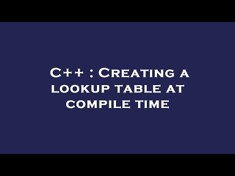 C++ : Creating a lookup table at compile time