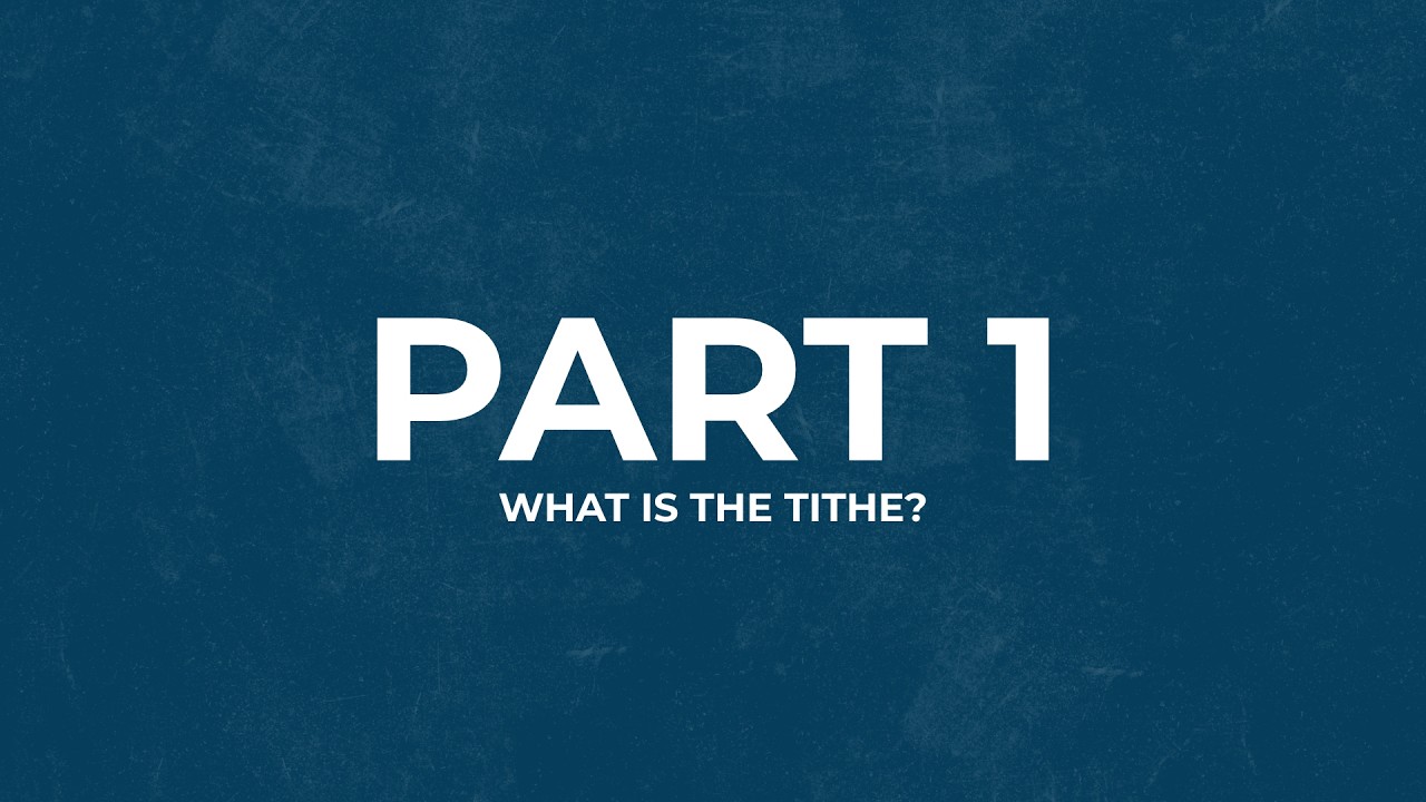 Part 1 - What is the Tithe?