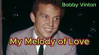 My Melody of Love - Bobby Vinton (with lyrics and photos)