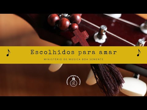 Escolhidos Para Amar - Ministério Boa Semente