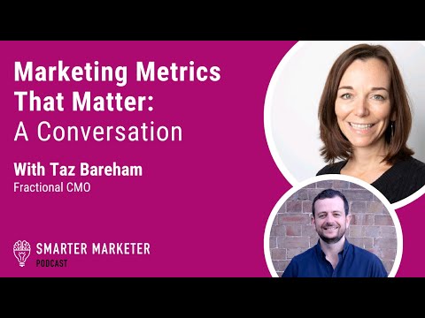 Marketing Metrics That Matter: A Conversation w. Taz Bareham