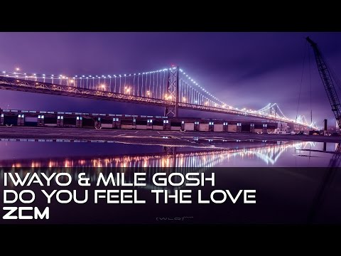 [Progressive House]Iwayo & Mile Gosh - Do You Feel The Love Ft. Nathan Brumley