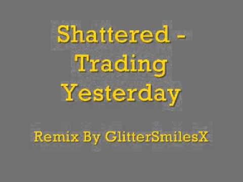 Shattered - Trading Yesterday [Helium]
