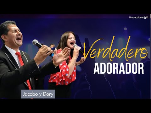 Jacobo y Dory - Verdadero Adorador