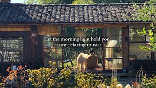 let the morning light hold you - /asmr relaxing music playlist/