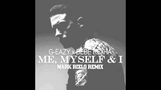 Me, Myself &amp; I (MARK RIZLO Remix) - G-Eazy X Bebe Rexha