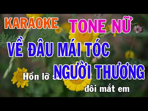 Về Đâu Mái Tóc Người Thương Karaoke Tone Nữ Nhạc Sống - Phối Mới Dễ Hát - Nhật Nguyễn