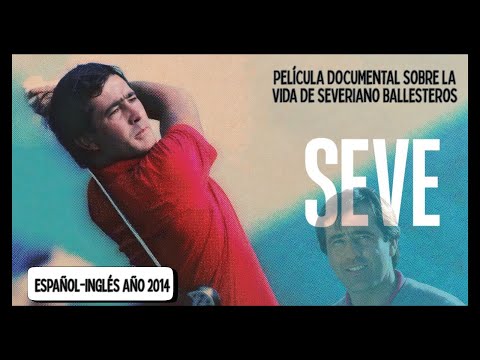 PELÍCULA DOCUMENTAL "SEVE" (LA HISTORIA DE SEVERIANO BALLESTEROS) COMPLETA. ESPAÑOL-INGLÉS. AÑO 2014