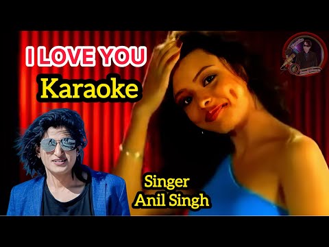 I love you karaoke with lyrics || anil singh || album- MHz