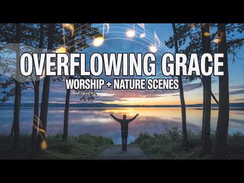 Overflowing Grace – Song of Joy and Gratitude