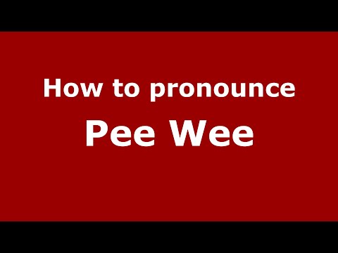 How to pronounce Pee Wee