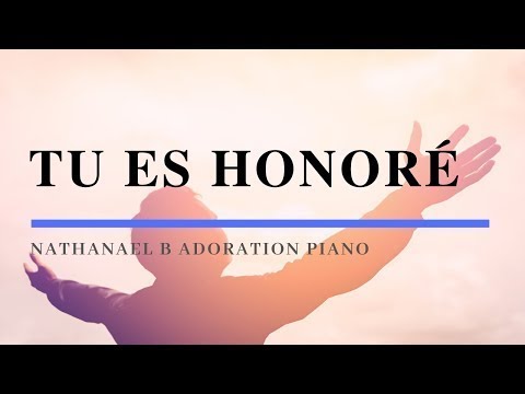 TU ES HONORÉ - Adoration au Piano l Musique de Méditation l Louanges l Intercession