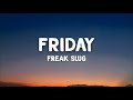 Freak Slug - Friday (Lyrics)