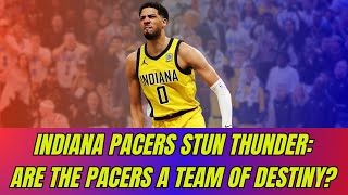 Indiana Pacers Stun Thunder: Are the Pacers a Team of Destiny?