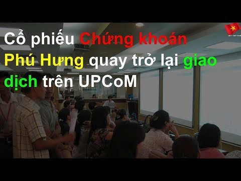 Cổ phiếu Chứng khoán Phú Hưng quay trở lại giao dịch trên UPCoM