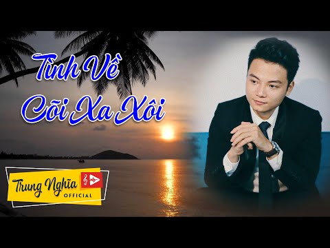 Tình về cõi xa xôi - Trung Nghĩa