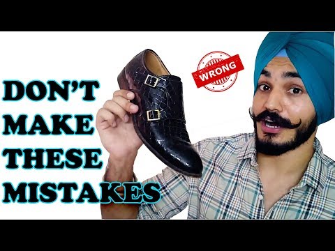 Biggest shoes mistakes guys make/ santwinder