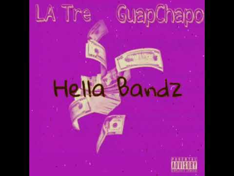 LA’ Tre x GuapChapo- Hella Bandz