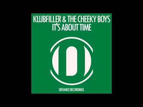 Klubfiller, The Cheeky Boys - Its About Time (Original Mix) [Defiance Recordings]