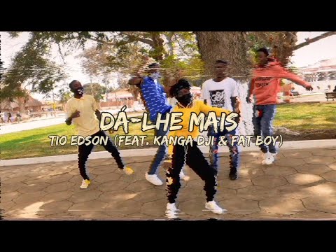 Tio Edson - Dá-lhe Mais feat. Kanga Dji & Fat Boy (Vídeo de Dança Oficial)