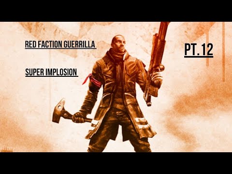 Red Faction Guerrilla PT.12 Super Implosion