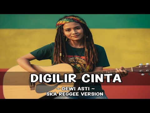Digilir Cinta – Dewi Asti | Ska Reggae Cover Version 